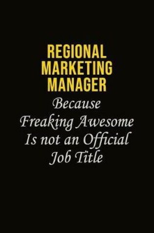 Cover of Regional Marketing Manager Because Freaking Awesome Is Not An Official Job Title