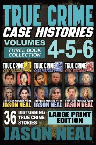 Cover of True Crime Case Histories - (Books 4, 5, & 6) LARGE PRINT EDITION