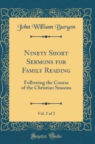 Cover of Ninety Short Sermons for Family Reading, Vol. 2 of 2