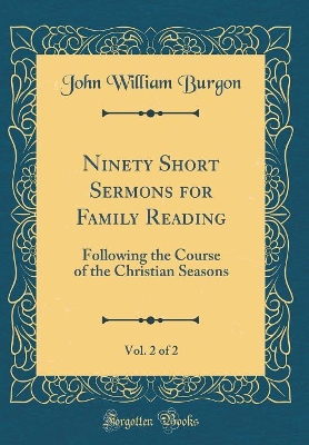 Book cover for Ninety Short Sermons for Family Reading, Vol. 2 of 2