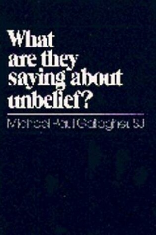 Cover of What Are They Saying About Unbelief?