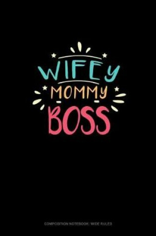 Cover of Wifey Mommy Boss