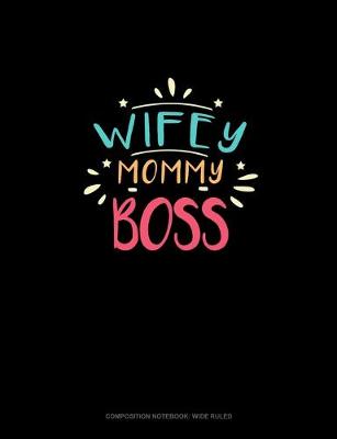 Cover of Wifey Mommy Boss