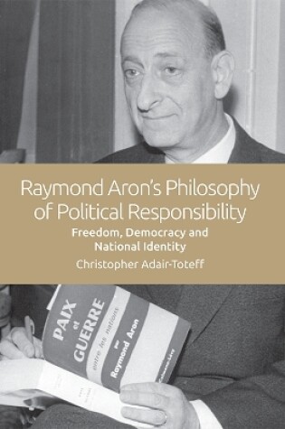 Cover of Raymond Aron's Philosophy of Political Responsibility