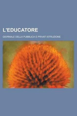 Cover of L'Educatore; Giornale Della Pubblica E Privat Istruzione