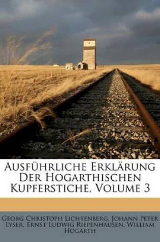 Cover of Ausfuhrliche Erklarung Der Hogarthischen Kupferstiche, Dritte Lieferung