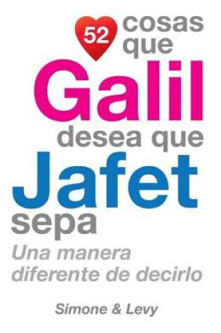 Cover of 52 Cosas Que Galil Desea Que Jafet Sepa