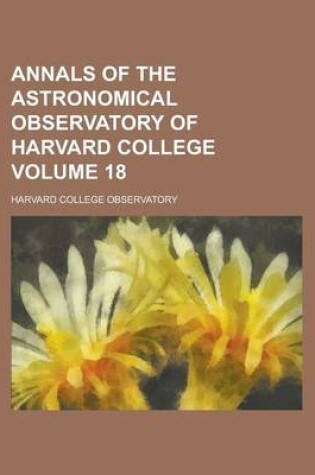 Cover of Annals of the Astronomical Observatory of Harvard College Volume 18