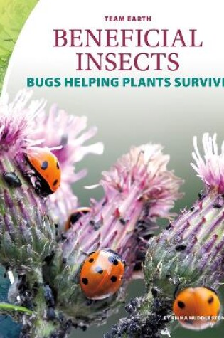 Cover of Team Earth: Beneficial Insects