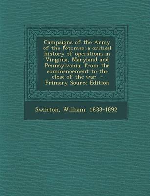 Book cover for Campaigns of the Army of the Potomac; A Critical History of Operations in Virginia, Maryland and Pennsylvania, from the Commencement to the Close of the War