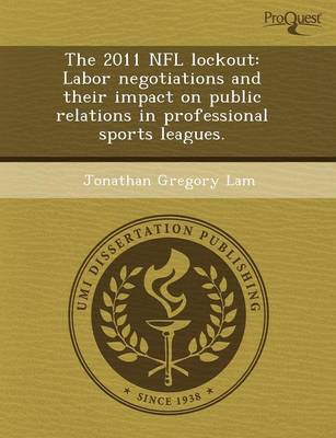 Book cover for The 2011 NFL Lockout: Labor Negotiations and Their Impact on Public Relations in Professional Sports Leagues