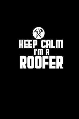 Book cover for Keep calm I'm a roofer