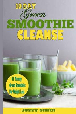 Book cover for 10-Day Green Smoothie Cleanse: 41 Yummy Green Smoothies to Help You Lose Up to 15 Pounds in 10 Days!