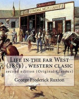 Book cover for Life in the far West (1851) by George Frederick Ruxton (A western clasic)