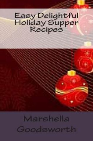 Cover of Easy Delightful Holiday Supper Recipes