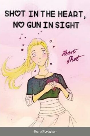 Cover of Shot in the Heart, No Gun in Sight