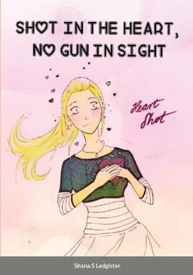 Cover of Shot in the Heart, No Gun in Sight