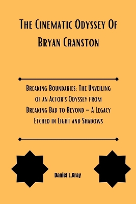 Book cover for The Cinematic Odyssey Of Bryan Cranston