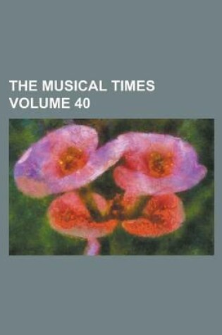 Cover of The Musical Times Volume 40