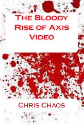 Book cover for The Bloody Rise of Axis Video