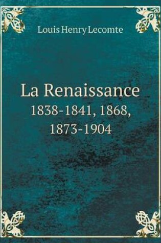 Cover of La Renaissance 1838-1841, 1868, 1873-1904