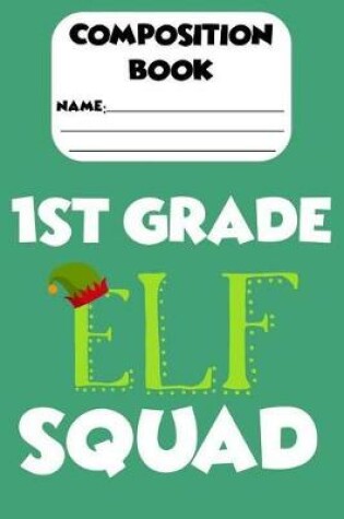 Cover of Composition Book 1st Grade Elf Squad