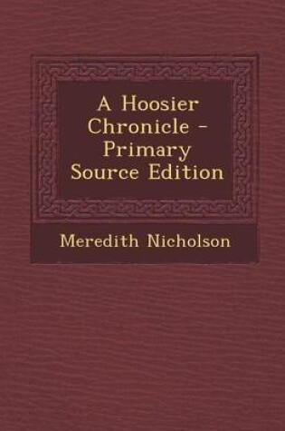 Cover of A Hoosier Chronicle - Primary Source Edition