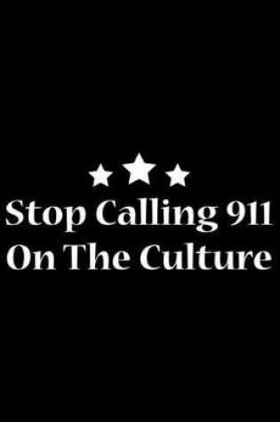 Cover of Stop Calling 911 On The Culture