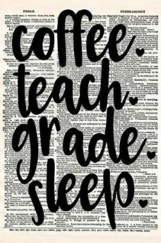 Cover of Coffee Teach Grade Sleep