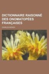 Book cover for Dictionnaire Raisonne Des Onomatopees Francaises