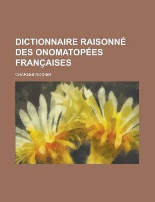 Book cover for Dictionnaire Raisonne Des Onomatopees Francaises