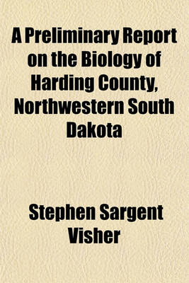 Book cover for A Preliminary Report on the Biology of Harding County, Northwestern South Dakota