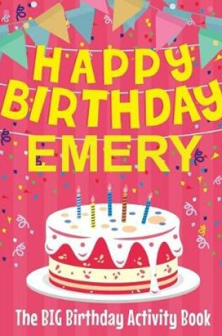 Cover of Happy Birthday Emery - The Big Birthday Activity Book