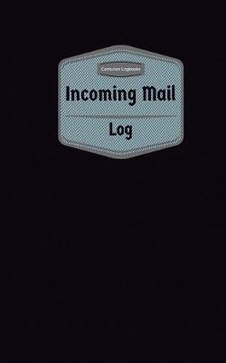 Book cover for Incoming Mail Log (Logbook, Journal - 96 pages, 5 x 8 inches)