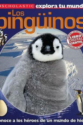 Cover of Scholastic Explora Tu Mundo: Los Pingüinos