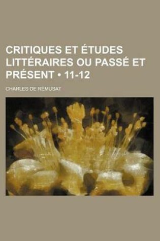 Cover of Critiques Et Etudes Litteraires Ou Passe Et Present (11-12)