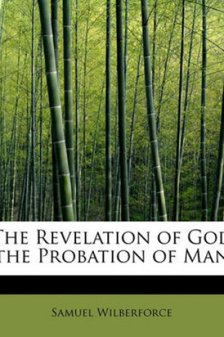 Cover of The Revelation of God the Probation of Man