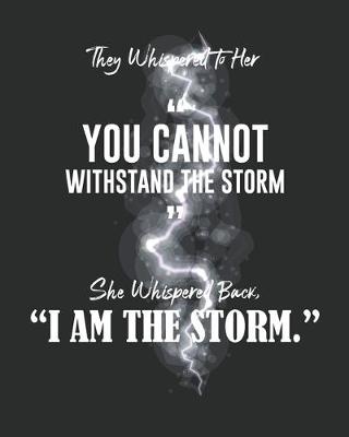 Book cover for They Whispered To Her, "You Cannot Withstand The Storm." She Whispered Back, "I Am The Storm"