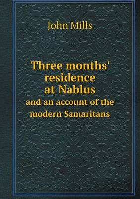 Book cover for Three months' residence at Nablus and an account of the modern Samaritans
