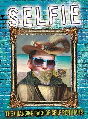 Cover of Selfie: The Changing Face of Self Portraits