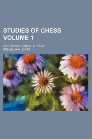 Cover of Studies of Chess; Containing Caissa, a Poem Volume 1