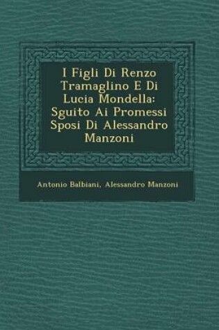 Cover of I Figli Di Renzo Tramaglino E Di Lucia Mondella