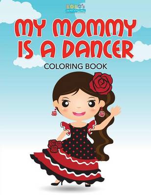 Book cover for My Mommy Is a Dancer Coloring Book