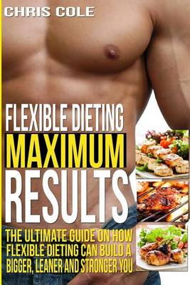 Book cover for Flexible Dieting Maximum Results