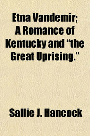 Cover of Etna Vandemir; A Romance of Kentucky and the Great Uprising.