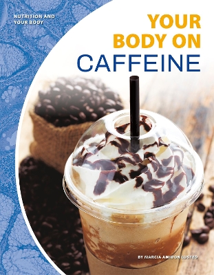 Book cover for Nutrition and Your Body: Your Body on Caffeine