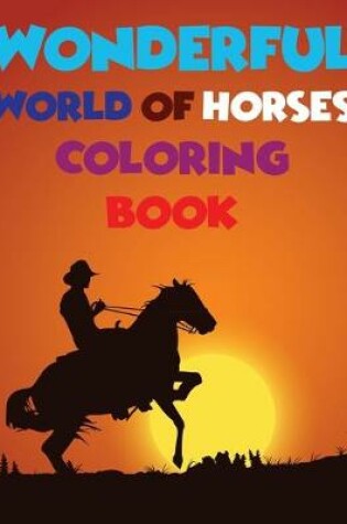 Cover of Wonderful World Of Horses Coloring Book