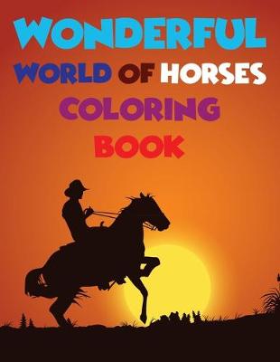 Book cover for Wonderful World Of Horses Coloring Book