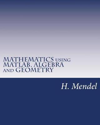 Book cover for Mathematics Using Matlab. Algebra and Geometry