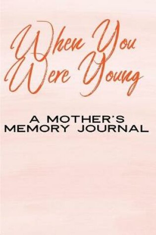 Cover of When You Were Young A Mother's Memory Journal